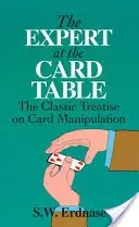 Odborník za kartovým stolom: Klasické pojednanie o manipulácii s kartami - The Expert at the Card Table: The Classic Treatise on Card Manipulation