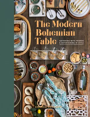 Moderný český stôl: Stretnutie s priateľmi a štýlová zábava - The Modern Bohemian Table: Gathering with Friends and Entertaining in Style