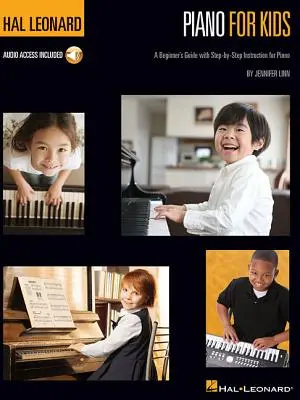 Hal Leonard Piano pre deti: Leonard Halliard: Sólo pre začiatočníkov: príručka pre začiatočníkov s návodmi krok za krokom - Hal Leonard Piano for Kids: A Beginner's Guide with Step-By-Step Instructions