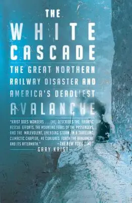 Biela kaskáda: Bílá lúka: Katastrofa Veľkej severnej železnice a najsmrteľnejšia lavína v Amerike - The White Cascade: The Great Northern Railway Disaster and America's Deadliest Avalanche