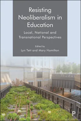 Odpor voči neoliberalizmu vo vzdelávaní: Neoliberalizmus: lokálne, národné a nadnárodné perspektívy - Resisting Neoliberalism in Education: Local, National and Transnational Perspectives