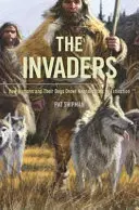 Útočníci: Ako ľudia a ich psy priviedli neandertálcov k vyhynutiu - The Invaders: How Humans and Their Dogs Drove Neanderthals to Extinction