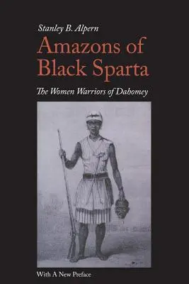 Amazonky z čiernej Sparty, 2. vydanie: Ženy bojovníčky z Dahomey - Amazons of Black Sparta, 2nd Edition: The Women Warriors of Dahomey