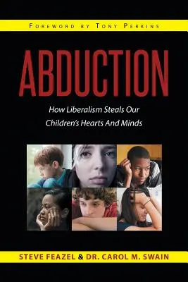 Únos: Ako liberalizmus kradne srdcia a mysle našich detí - Abduction: How Liberalism Steals Our Children's Hearts And Minds