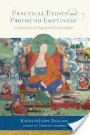 Praktická etika a hlboká prázdnota: Komentár k Nágardžunovej vzácnej girlande - Practical Ethics and Profound Emptiness: A Commentary on Nagarjuna's Precious Garland