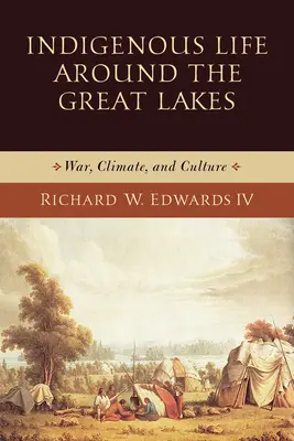 Domorodý život okolo Veľkých jazier: Vojna, podnebie a kultúra - Indigenous Life Around the Great Lakes: War, Climate, and Culture