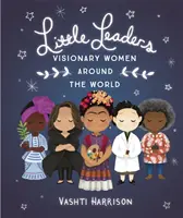 Malí vodcovia: Vizionárske ženy na celom svete - Little Leaders: Visionary Women Around the World