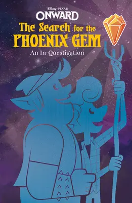 Naďalej: Pátranie po drahokame Fénix: Pátranie: Na ceste k Phoenixu: Pátranie po Phoenixe: Pátranie po Phoenixe - Onward: The Search for the Phoenix Gem: An In-Questigation