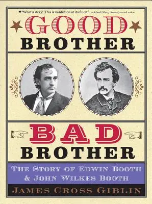 Dobrý brat, zlý brat: Príbeh Edwina Bootha a Johna Wilkesa Bootha - Good Brother, Bad Brother: The Story of Edwin Booth and John Wilkes Booth