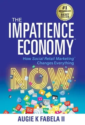 Ekonomika netrpezlivosti: Ako sociálny maloobchodný marketing mení všetko - The Impatience Economy: How Social Retail Marketing Changes Everything