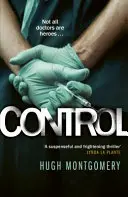Kontrola - temný a kompulzívny lekársky triler - Control - A dark and compulsive medical thriller