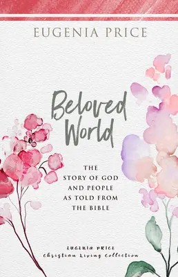 Milovaný svet: Príbeh o Bohu a ľuďoch podľa Biblie - Beloved World: The Story of God and People as Told from the Bible