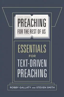 Kázanie pre nás ostatných: Základy kázania založeného na texte - Preaching for the Rest of Us: Essentials for Text-Driven Preaching