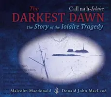 Najtemnejší úsvit - Príbeh tragédie Iolaire - Darkest Dawn - The Story of the Iolaire Tragedy