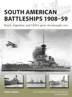 Juhoamerické bojové lode 1908-59: Veľké preteky bitevných lodí Brazílie, Argentíny a Čile - South American Battleships 1908-59: Brazil, Argentina, and Chile's Great Dreadnought Race