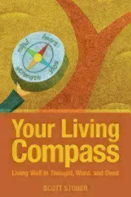 Váš živý kompas: Vydržte žiť dobre v myšlienkach, slovách a skutkoch. - Your Living Compass: Living Well in Thought, Word, and Deed