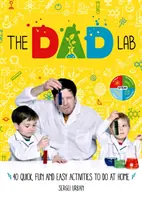 TheDadLab: 40 rýchlych, zábavných a jednoduchých aktivít, ktoré môžete robiť doma - TheDadLab: 40 Quick, Fun and Easy Activities to do at Home