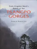 Frank Kingdon Ward: Záhada rokliny Tsangpo: Vráťme sa k epickej ceste do juhovýchodného Tibetu v rokoch 1924-25 - Frank Kingdon Ward's Riddle of the Tsangpo Gorges: Retracing the Epic Journey to 1924-25 in South-East Tibet