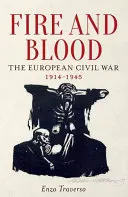 Oheň a krv: Európska občianska vojna 1914 - 1945 - Fire and Blood: The European Civil War, 1914-1945