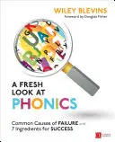 Nový pohľad na foniku, ročníky K-2: časté príčiny neúspechu a 7 zložiek úspechu - A Fresh Look at Phonics, Grades K-2: Common Causes of Failure and 7 Ingredients for Success