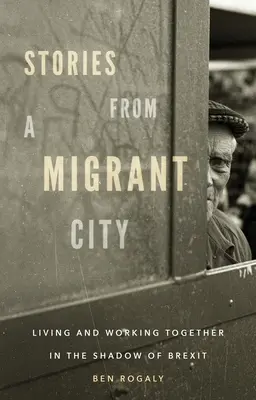 Príbehy z mesta migrantov: Spoločný život a práca v tieni brexitu - Stories from a migrant city: Living and working together in the shadow of Brexit