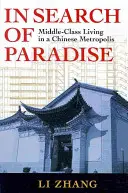 In Search of Paradise (V hľadaní raja): Život strednej triedy v čínskej metropole - In Search of Paradise: Middle-Class Living in a Chinese Metropolis
