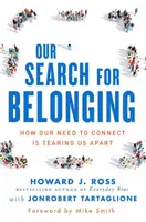 Naše hľadanie spolupatričnosti: Ako nás naša potreba spájať sa rozdeľuje - Our Search for Belonging: How Our Need to Connect Is Tearing Us Apart