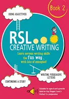 RSL Tvorivé písanie: Kniha 2 - KS2, KS3, 11 Plus a 13 Plus - Pracovný zošit pre vekovú kategóriu od 9 rokov vyššie - RSL Creative Writing: Book 2 - KS2, KS3, 11 Plus & 13 Plus - Workbook For Ages 9 Upwards