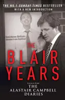 Blairove roky - Výňatky z denníkov Alastaira Campbella - Blair Years - Extracts from the Alastair Campbell Diaries