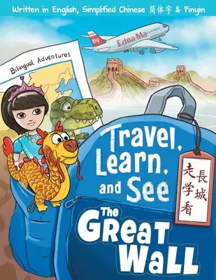 Cestuj, uč sa a poznávaj Veľký čínsky múr 走學看長城: (Dvojjazyčná angličtina, čínština s Piny - Travel, Learn, and See the Great Wall 走學看長城: Adventures in Mandarin Immersion (Bilingual English, Chinese with Piny