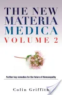 Nová Materia Medica 2. diel: Ďalšie kľúčové lieky pre budúcnosť homeopatie - The New Materia Medica Volume 2: Further Key Remedies for the Future of Homoeopathy