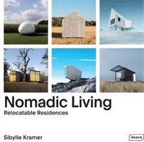 Kočovné bývanie: Premiestniteľné rezidencie - Nomadic Living: Relocatable Residences