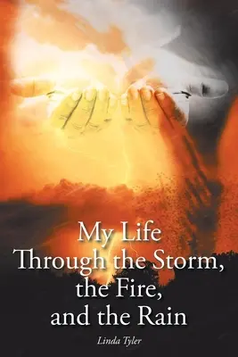 Môj život v búrke, ohni a daždi - My Life Through the Storm, the Fire, and the Rain