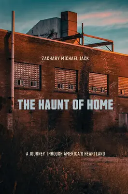 Strašidlo domova: Cesta po srdci Ameriky - The Haunt of Home: A Journey Through America's Heartland