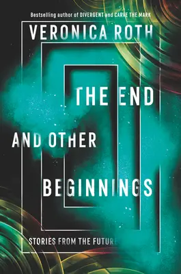 Koniec a iné začiatky: Príbehy z budúcnosti - The End and Other Beginnings: Stories from the Future