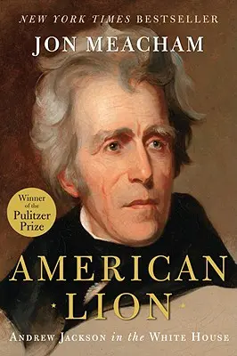 Americký lev: Andrew Jackson v Bielom dome - American Lion: Andrew Jackson in the White House