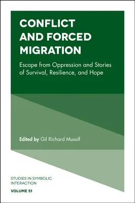 Konflikt a nútená migrácia: Útek pred útlakom a príbehy o prežití, odolnosti a nádeji - Conflict and Forced Migration: Escape from Oppression and Stories of Survival, Resilience, and Hope