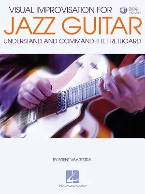 Vizuálna improvizácia pre jazzovú gitaru: Pochopiť a ovládať pražce - Visual Improvisation for Jazz Guitar: Understand and Command the Fretboard