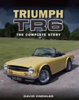 Triumph TR6: Kompletný príbeh - Triumph TR6: The Complete Story