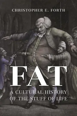 Tuk: kultúrne dejiny životnej potreby (Fat: A Cultural History of the Stuff of Life) - Fat: A Cultural History of the Stuff of Life