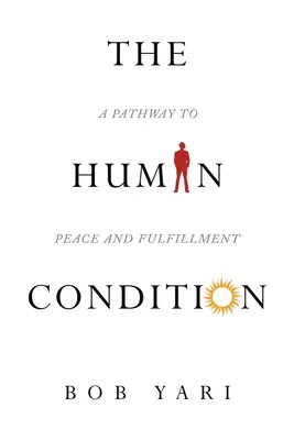 Ľudský stav: Cesta k pokoju a naplneniu - The Human Condition: A Pathway to Peace and Fulfillment