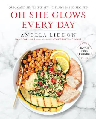 Oh She Glows Every Day (Každý deň žiari): Rýchle a jednoducho sýte recepty na rastlinnej báze: Kuchařka: rýchle a chutné jedlá na báze - Oh She Glows Every Day: Quick and Simply Satisfying Plant-Based Recipes: A Cookbook