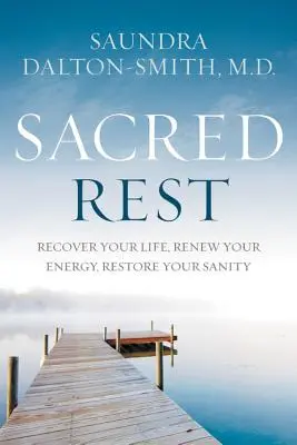 Posvätný odpočinok: Sviatočné svätenie: Obnovte svoj život, načerpajte novú energiu, obnovte duševnú rovnováhu - Sacred Rest: Recover Your Life, Renew Your Energy, Restore Your Sanity