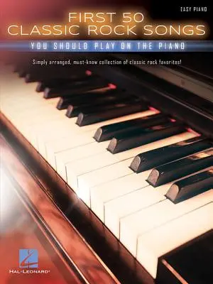 Prvých 50 klasických rockových piesní, ktoré by ste mali hrať na klavíri - First 50 Classic Rock Songs You Should Play on Piano