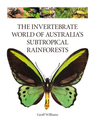Svet bezstavovcov austrálskych subtropických dažďových pralesov - The Invertebrate World of Australia's Subtropical Rainforests