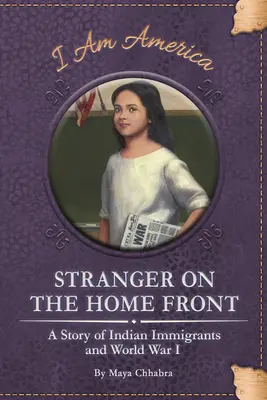 Cudzinec na domácom fronte: Príbeh indických prisťahovalcov a prvej svetovej vojny - Stranger on the Home Front: A Story of Indian Immigrants and World War I