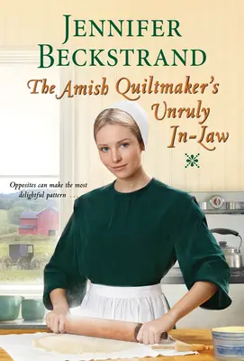 Amišská quiltmakerka: nezvládnutá svokra (The Amish Quiltmaker's Unruly In-Law) - The Amish Quiltmaker's Unruly In-Law
