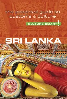 Srí Lanka - Culture Smart!, 103. diel: Základný sprievodca zvyklosťami a kultúrou - Sri Lanka - Culture Smart!, Volume 103: The Essential Guide to Customs & Culture
