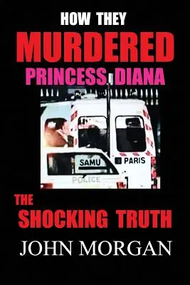 Ako zavraždili princeznú Dianu: Šokujúca pravda - How They Murdered Princess Diana: The Shocking Truth
