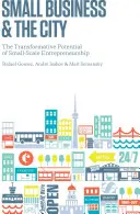 Malé podniky a mesto: Podnikanie v malom meradle: transformačný potenciál malého podnikania - Small Business and the City: The Transformative Potential of Small Scale Entrepreneurship